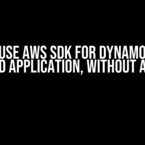 How to Use AWS SDK for DynamoDB in an Android Application, Without Amplify