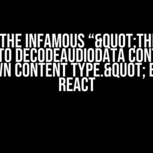 Solving the Infamous “"The buffer passed to decodeAudioData contains an unknown content type." Error in React